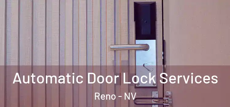Automatic Door Lock Services Reno - NV