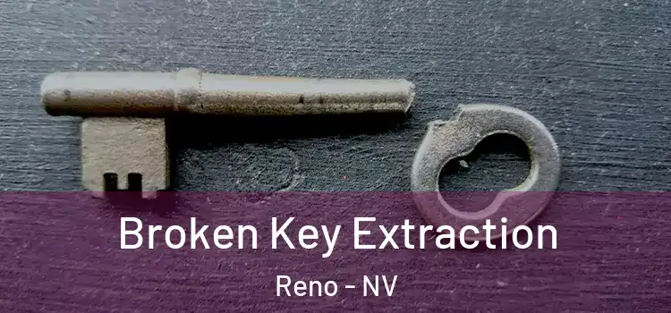 Broken Key Extraction Reno - NV