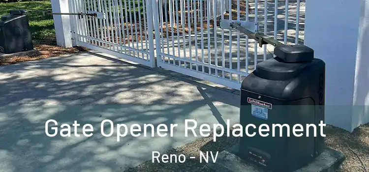 Gate Opener Replacement Reno - NV